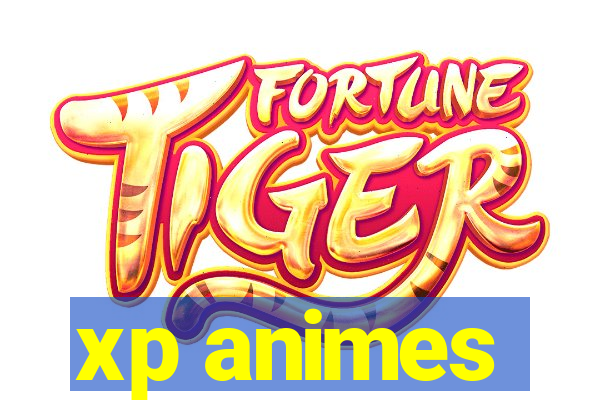 xp animes